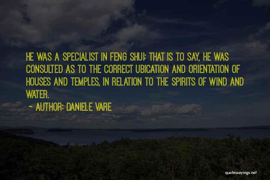 Daniele Vare Quotes: He Was A Specialist In Feng Shui; That Is To Say, He Was Consulted As To The Correct Ubication And