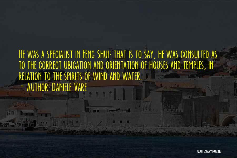 Daniele Vare Quotes: He Was A Specialist In Feng Shui; That Is To Say, He Was Consulted As To The Correct Ubication And