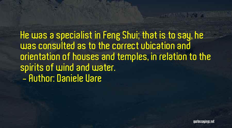 Daniele Vare Quotes: He Was A Specialist In Feng Shui; That Is To Say, He Was Consulted As To The Correct Ubication And