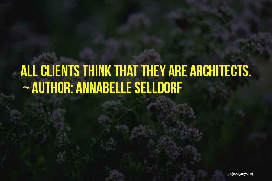 Annabelle Selldorf Quotes: All Clients Think That They Are Architects.