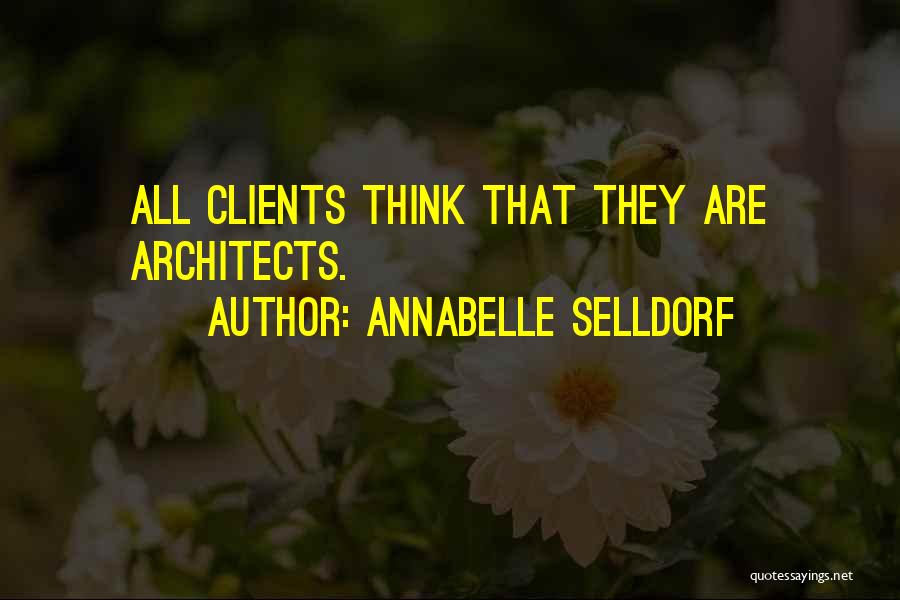 Annabelle Selldorf Quotes: All Clients Think That They Are Architects.