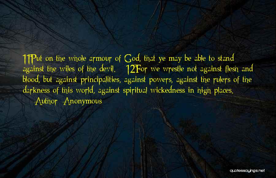 Anonymous Quotes: 11put On The Whole Armour Of God, That Ye May Be Able To Stand Against The Wiles Of The Devil.