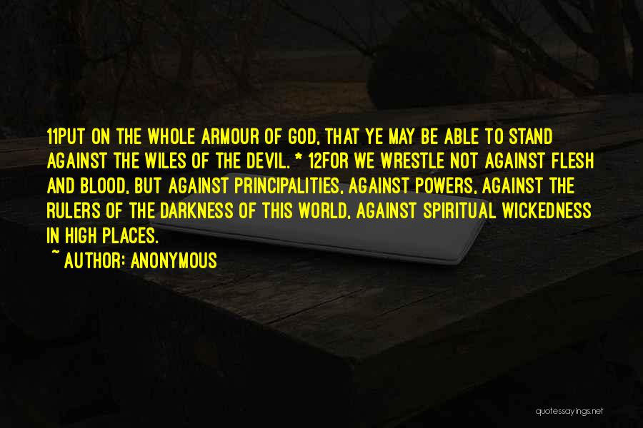 Anonymous Quotes: 11put On The Whole Armour Of God, That Ye May Be Able To Stand Against The Wiles Of The Devil.