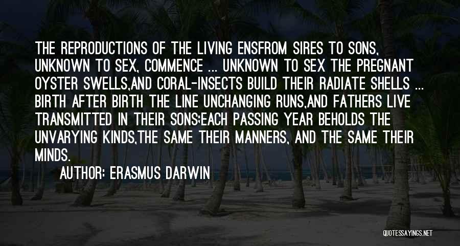 Erasmus Darwin Quotes: The Reproductions Of The Living Ensfrom Sires To Sons, Unknown To Sex, Commence ... Unknown To Sex The Pregnant Oyster