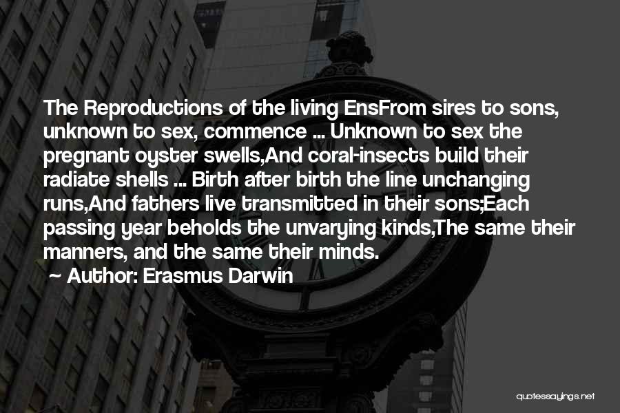 Erasmus Darwin Quotes: The Reproductions Of The Living Ensfrom Sires To Sons, Unknown To Sex, Commence ... Unknown To Sex The Pregnant Oyster