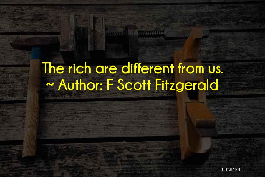 F Scott Fitzgerald Quotes: The Rich Are Different From Us.