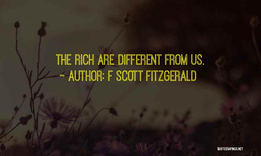 F Scott Fitzgerald Quotes: The Rich Are Different From Us.