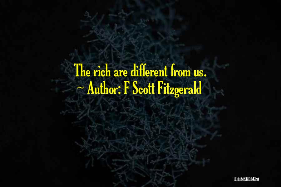 F Scott Fitzgerald Quotes: The Rich Are Different From Us.