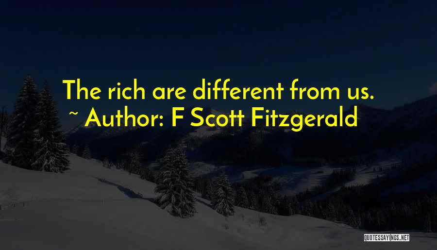F Scott Fitzgerald Quotes: The Rich Are Different From Us.