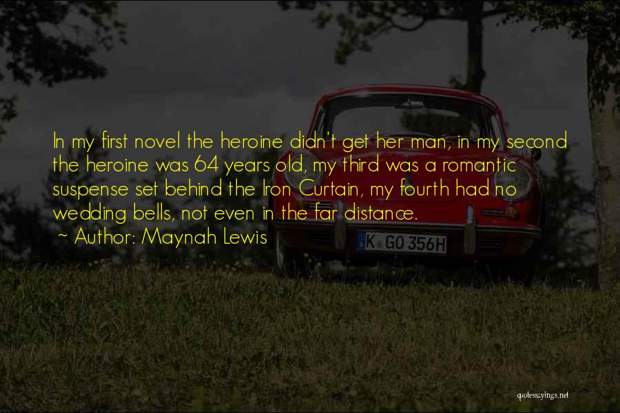Maynah Lewis Quotes: In My First Novel The Heroine Didn't Get Her Man, In My Second The Heroine Was 64 Years Old, My