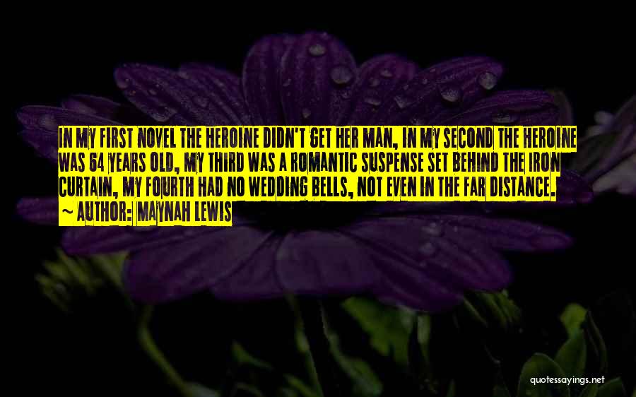 Maynah Lewis Quotes: In My First Novel The Heroine Didn't Get Her Man, In My Second The Heroine Was 64 Years Old, My