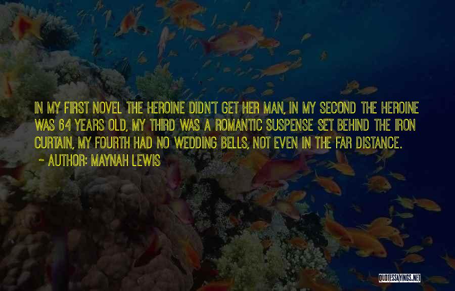 Maynah Lewis Quotes: In My First Novel The Heroine Didn't Get Her Man, In My Second The Heroine Was 64 Years Old, My