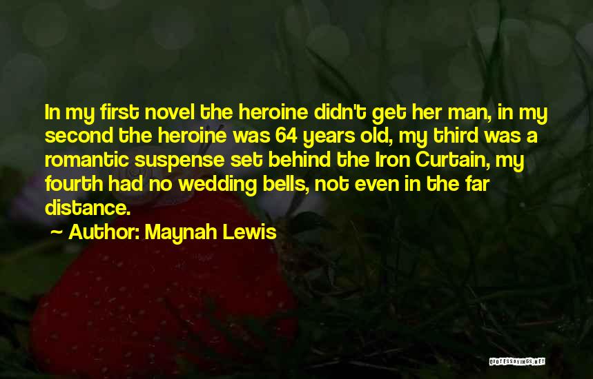 Maynah Lewis Quotes: In My First Novel The Heroine Didn't Get Her Man, In My Second The Heroine Was 64 Years Old, My