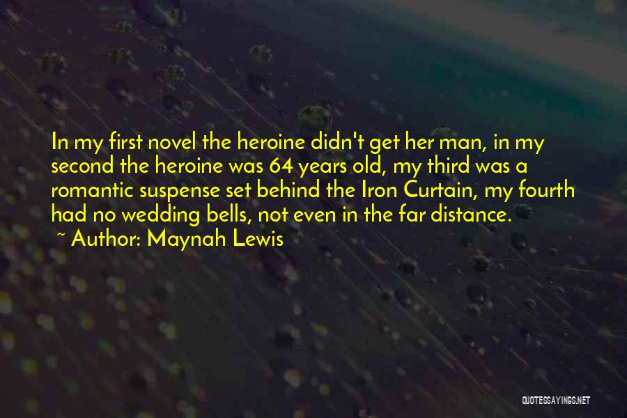 Maynah Lewis Quotes: In My First Novel The Heroine Didn't Get Her Man, In My Second The Heroine Was 64 Years Old, My