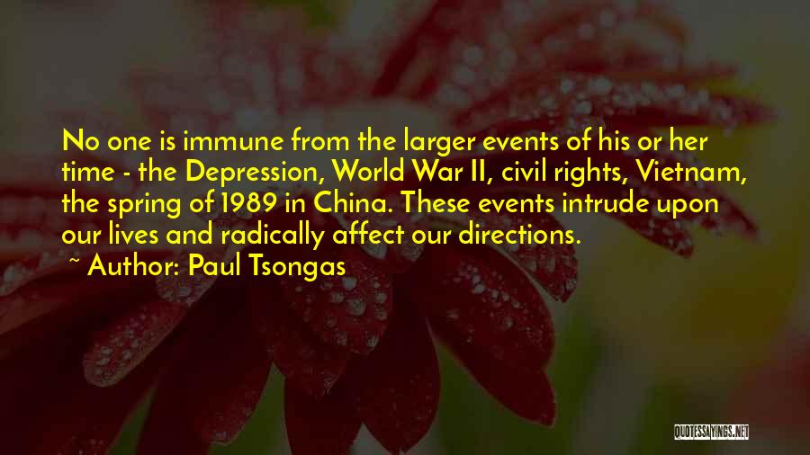 Paul Tsongas Quotes: No One Is Immune From The Larger Events Of His Or Her Time - The Depression, World War Ii, Civil