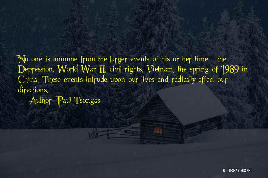 Paul Tsongas Quotes: No One Is Immune From The Larger Events Of His Or Her Time - The Depression, World War Ii, Civil