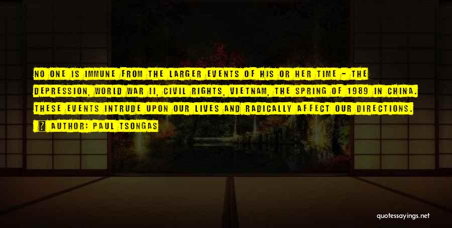 Paul Tsongas Quotes: No One Is Immune From The Larger Events Of His Or Her Time - The Depression, World War Ii, Civil