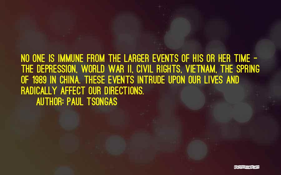 Paul Tsongas Quotes: No One Is Immune From The Larger Events Of His Or Her Time - The Depression, World War Ii, Civil