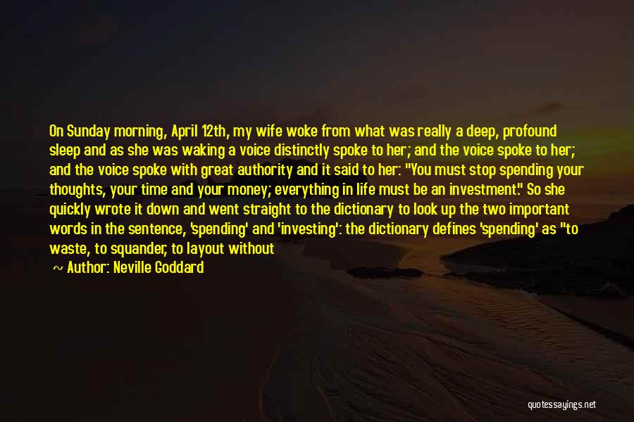 Neville Goddard Quotes: On Sunday Morning, April 12th, My Wife Woke From What Was Really A Deep, Profound Sleep And As She Was