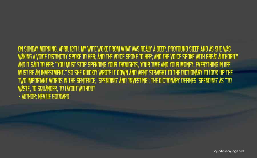 Neville Goddard Quotes: On Sunday Morning, April 12th, My Wife Woke From What Was Really A Deep, Profound Sleep And As She Was