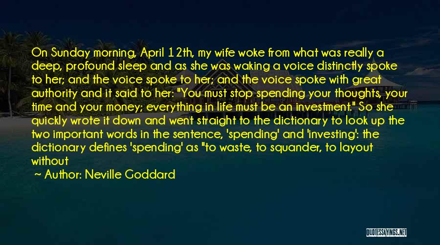 Neville Goddard Quotes: On Sunday Morning, April 12th, My Wife Woke From What Was Really A Deep, Profound Sleep And As She Was