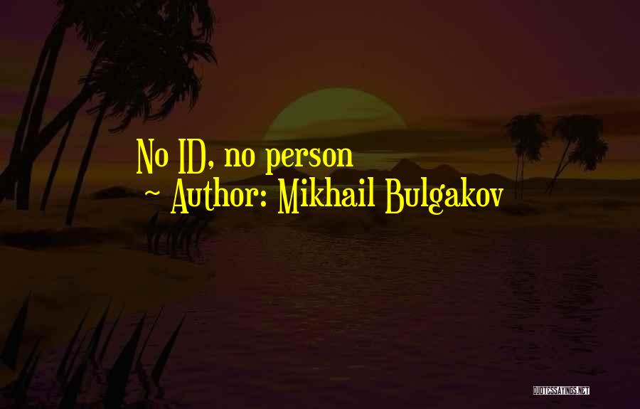 Mikhail Bulgakov Quotes: No Id, No Person