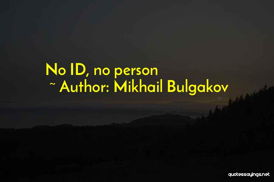 Mikhail Bulgakov Quotes: No Id, No Person