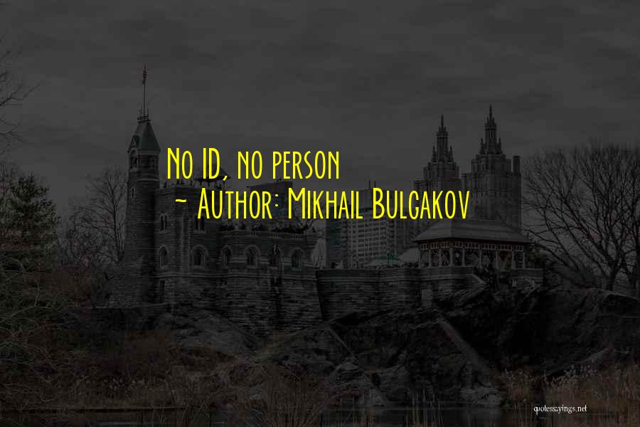 Mikhail Bulgakov Quotes: No Id, No Person