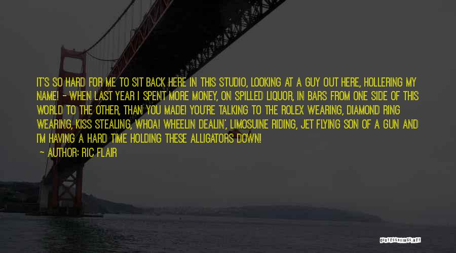 Ric Flair Quotes: It's So Hard For Me To Sit Back Here In This Studio, Looking At A Guy Out Here, Hollering My