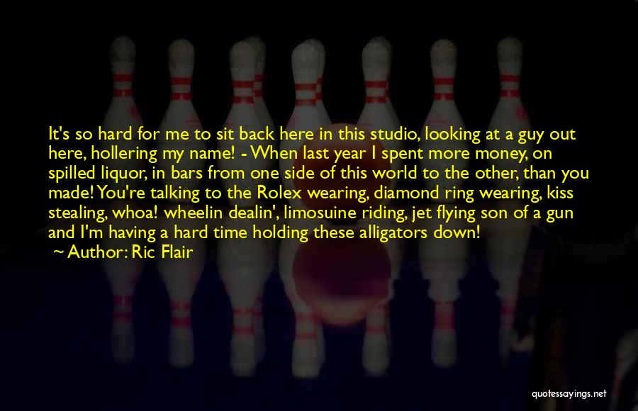 Ric Flair Quotes: It's So Hard For Me To Sit Back Here In This Studio, Looking At A Guy Out Here, Hollering My