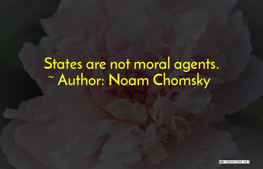 Noam Chomsky Quotes: States Are Not Moral Agents.