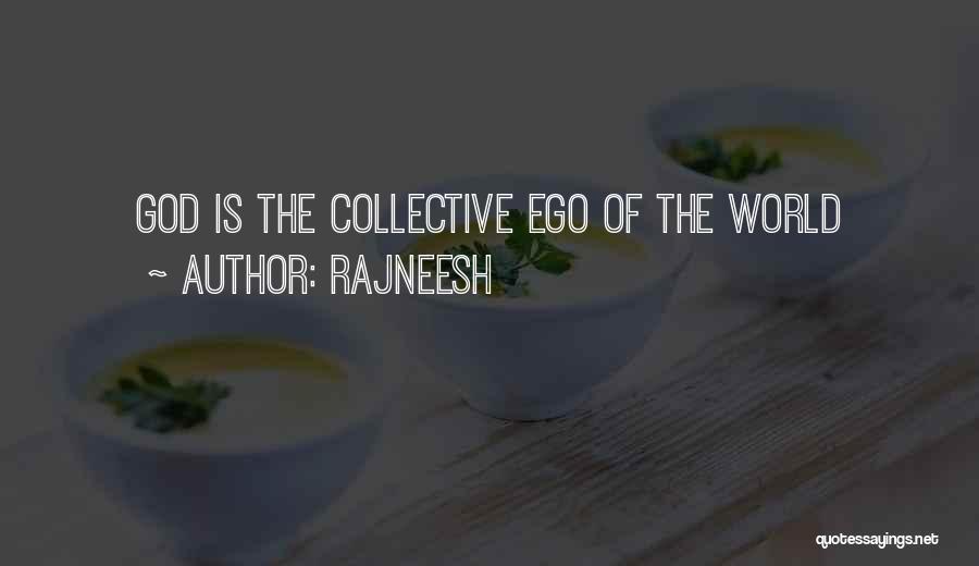 Rajneesh Quotes: God Is The Collective Ego Of The World