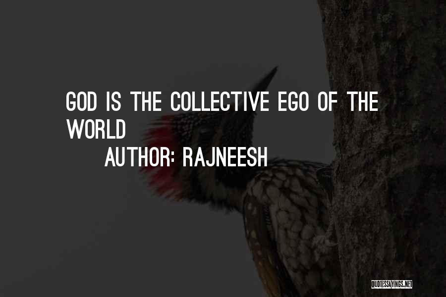 Rajneesh Quotes: God Is The Collective Ego Of The World