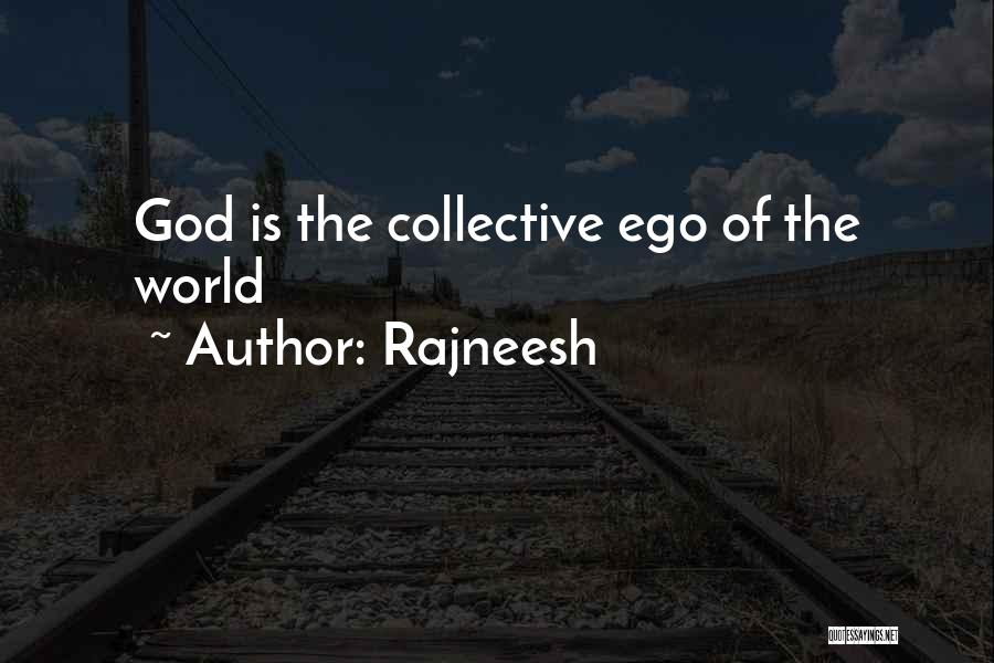 Rajneesh Quotes: God Is The Collective Ego Of The World