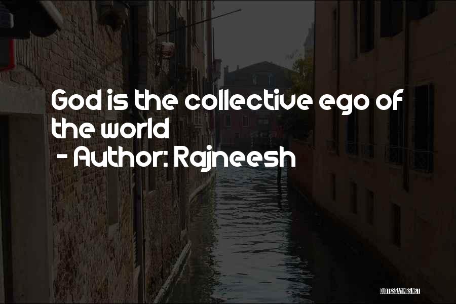 Rajneesh Quotes: God Is The Collective Ego Of The World