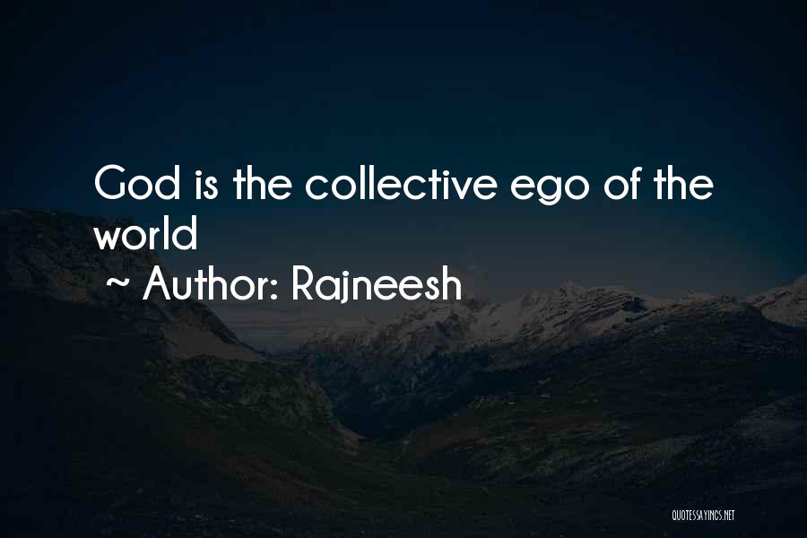 Rajneesh Quotes: God Is The Collective Ego Of The World