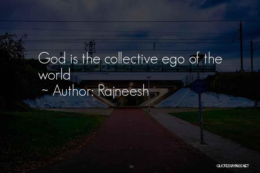 Rajneesh Quotes: God Is The Collective Ego Of The World