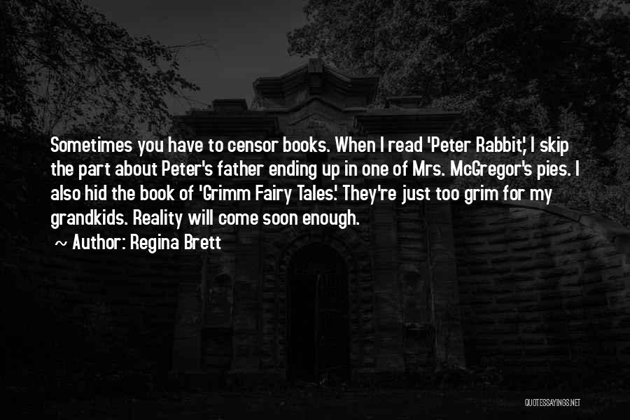 Regina Brett Quotes: Sometimes You Have To Censor Books. When I Read 'peter Rabbit,' I Skip The Part About Peter's Father Ending Up