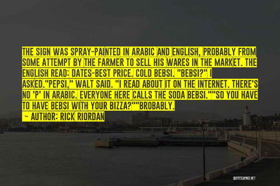 Rick Riordan Quotes: The Sign Was Spray-painted In Arabic And English, Probably From Some Attempt By The Farmer To Sell His Wares In