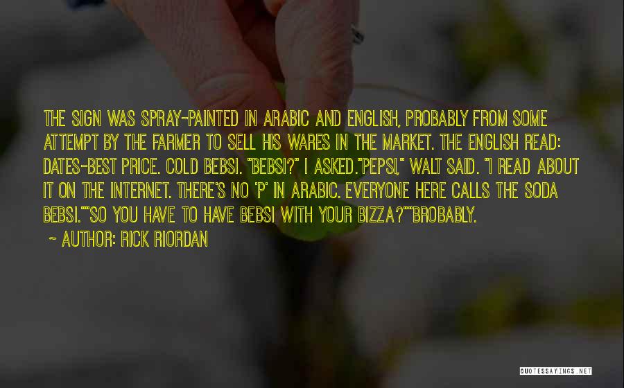 Rick Riordan Quotes: The Sign Was Spray-painted In Arabic And English, Probably From Some Attempt By The Farmer To Sell His Wares In