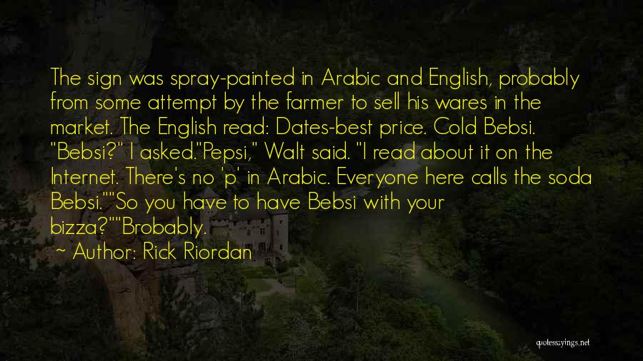 Rick Riordan Quotes: The Sign Was Spray-painted In Arabic And English, Probably From Some Attempt By The Farmer To Sell His Wares In