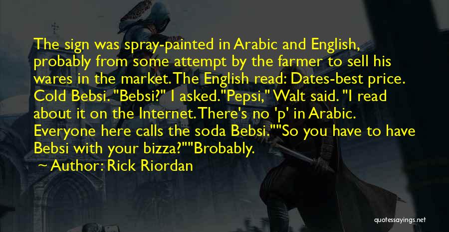 Rick Riordan Quotes: The Sign Was Spray-painted In Arabic And English, Probably From Some Attempt By The Farmer To Sell His Wares In