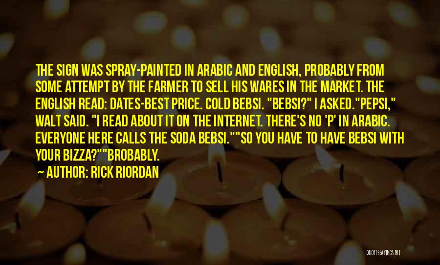 Rick Riordan Quotes: The Sign Was Spray-painted In Arabic And English, Probably From Some Attempt By The Farmer To Sell His Wares In