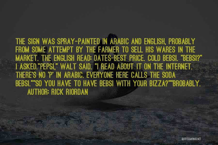 Rick Riordan Quotes: The Sign Was Spray-painted In Arabic And English, Probably From Some Attempt By The Farmer To Sell His Wares In