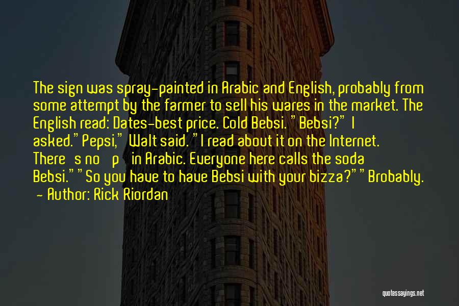 Rick Riordan Quotes: The Sign Was Spray-painted In Arabic And English, Probably From Some Attempt By The Farmer To Sell His Wares In