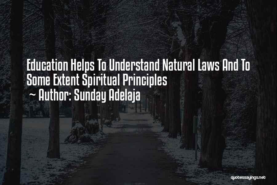 Sunday Adelaja Quotes: Education Helps To Understand Natural Laws And To Some Extent Spiritual Principles