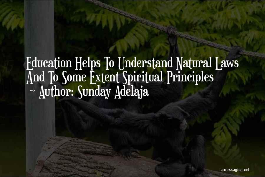 Sunday Adelaja Quotes: Education Helps To Understand Natural Laws And To Some Extent Spiritual Principles