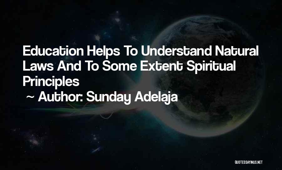 Sunday Adelaja Quotes: Education Helps To Understand Natural Laws And To Some Extent Spiritual Principles