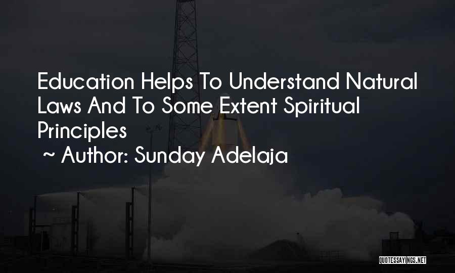 Sunday Adelaja Quotes: Education Helps To Understand Natural Laws And To Some Extent Spiritual Principles