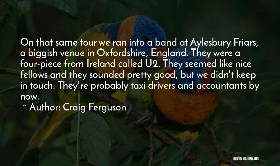 Craig Ferguson Quotes: On That Same Tour We Ran Into A Band At Aylesbury Friars, A Biggish Venue In Oxfordshire, England. They Were
